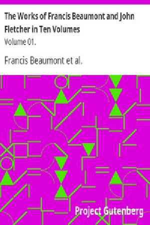 [Gutenberg 10620] • The Works of Francis Beaumont and John Fletcher in Ten Volumes / Volume I.